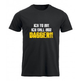 Bagger Shirt ICH WILL NUR BAGGERN