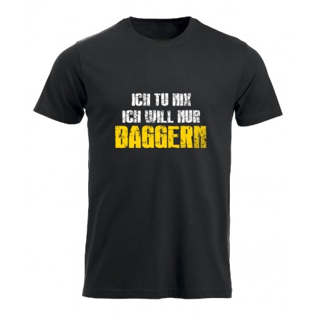 Bagger Shirt ICH WILL NUR BAGGERN